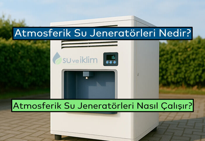 Atmosferik Su Jeneratörleri (AWG) Nedir?