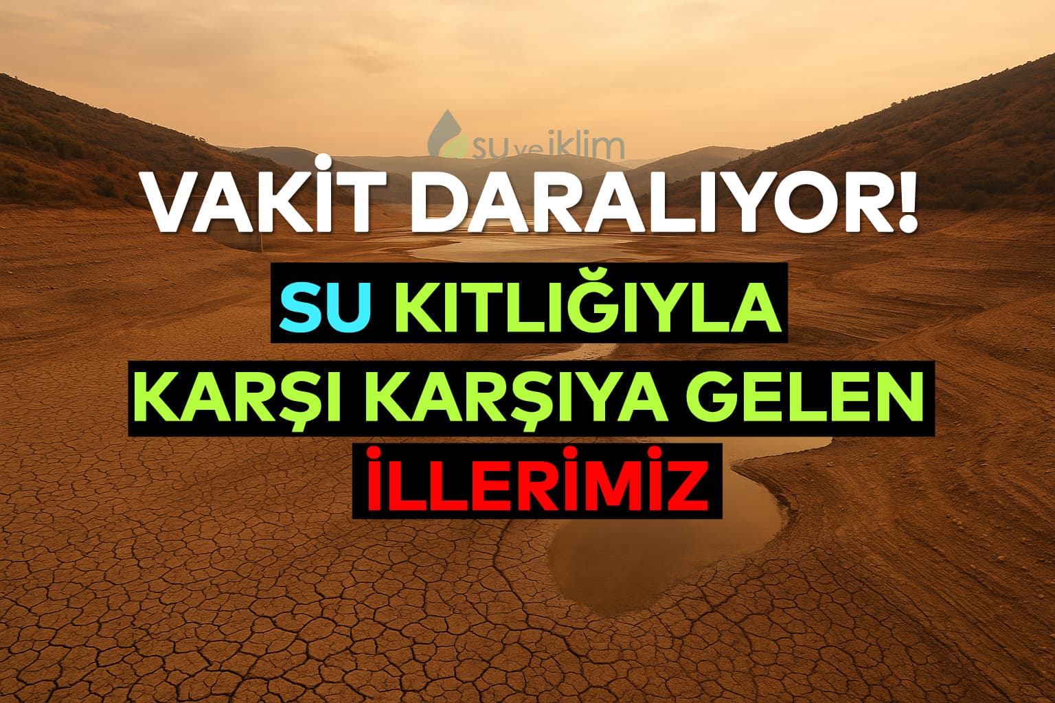 2025'te Su Kıtlığıyla Karşı Karşıya Gelen İllerimiz!