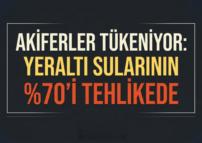 Akiferler Tükeniyor: Yeraltı Sularının %70'i Tehlikede