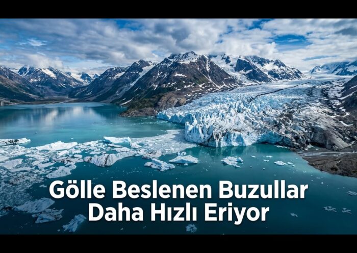Gölle Beslenen Buzullar Daha Hızlı Eriyor